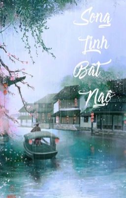 [ CỔ TRANG ] SONG LINH BẤT NGỘ