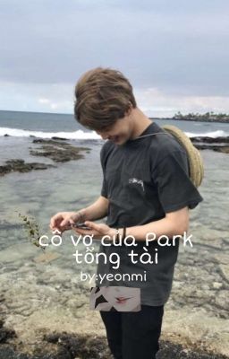 Cô Vợ Của Park Tổng Tài 🤧 (Jimin×y/n) 