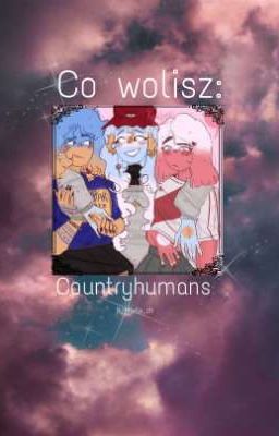 ☆Co wolisz: Countryhumans ☆