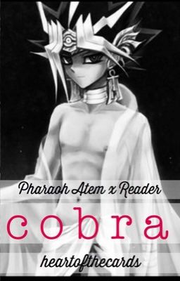 COBRA |Pharaoh Atem x Reader| ~LEMON / SMUT~