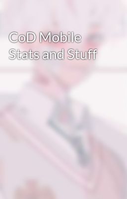 CoD Mobile Stats and Stuff