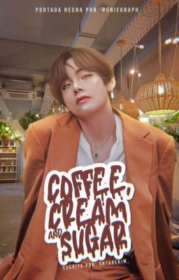 Coffe, cream and sugar. Ꮼ Kooktae 