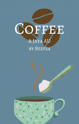 Coffee {Jaya AU}