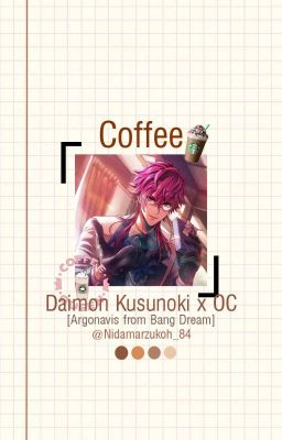 Coffee || Kusunoki Daimon X Reader