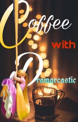 Coffee with Dramarcastic