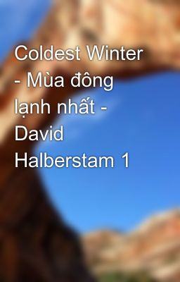 Coldest Winter - Mùa đông lạnh nhất - David Halberstam 1
