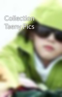 Collection Taeny Fics