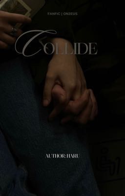 COLLIDE | FANFIC [H] | ON2EUS 