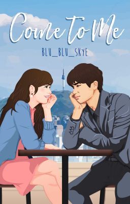 Come To Me | A Park Hyungsik Fanfiction ✔️