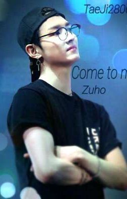 Come to me (Zuho)