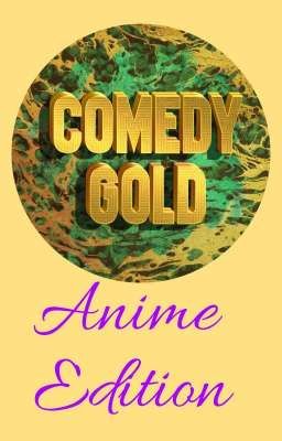 Comedy Gold: Anime Edition