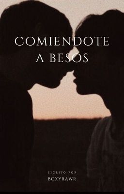 COMIENDOTE A BESOS - ONE SHOT