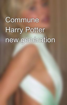 Commune Harry Potter new génération 