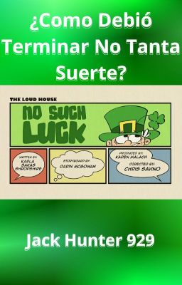 ¿Como debio terminar no tanta suerte? (Loud House)