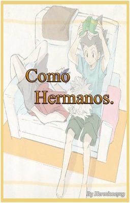 Como Hermanos (KilluaxGon)