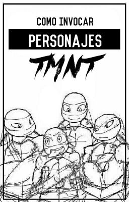 ¡Como invocar Personajes TMNT!