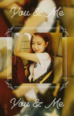 »COMPLETED« You & Me - Rosé x Male Reader [Blackpink ff]