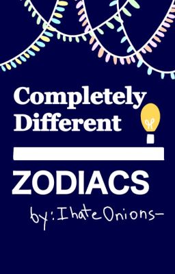 Completely Different Zodiacs