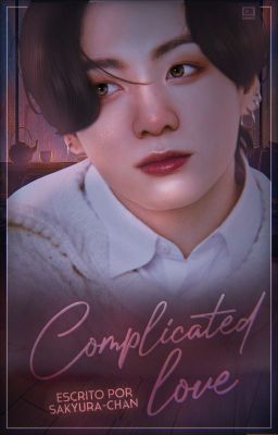 Complicated Love ❀ 𝐣𝐤𝐦 ~ 𝔽𝕚𝕟𝕒𝕝𝕚𝕫𝕒𝕕𝕒