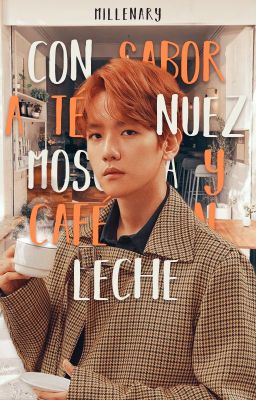 Con sabor a té de nuez moscada y café con leche • || ChanBaek ||