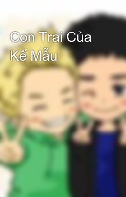 Con Trai Của Kế Mẫu