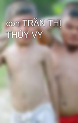 con TRẦN THỊ THÚY VY 