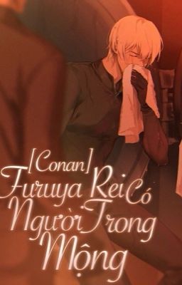 [Conan] Furuya Rei Có Người Trong Mộng