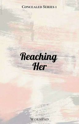 Concealed Series 1: Reaching Her