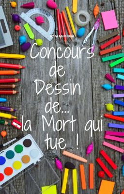 Concours de Dessin de... la mort qui tue !