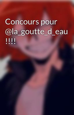 Concours pour @la_goutte_d_eau !!!!