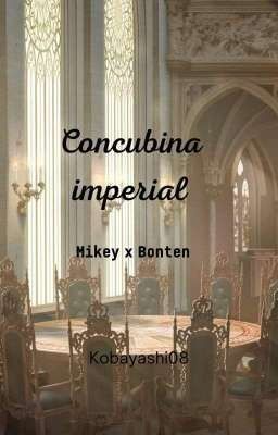 Concubina imperial - Mikey x Bonten (fem)