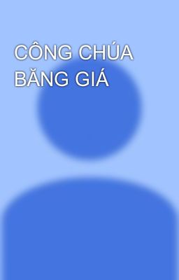 CÔNG CHÚA BĂNG GIÁ