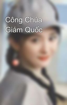 Công Chúa Giám Quốc 