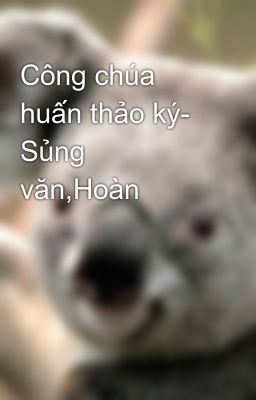 Công chúa huấn thảo ký- Sủng văn,Hoàn