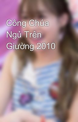 Công Chúa Ngủ Trên Giường 2010