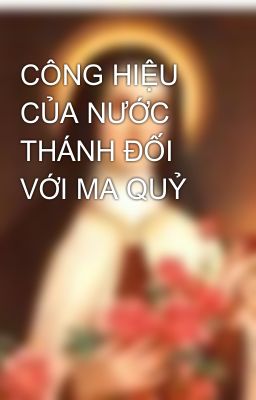 CÔNG HIỆU CỦA NƯỚC THÁNH ĐỐI VỚI MA QUỶ