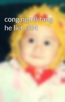 cong ngu 8 tang he liet chi4