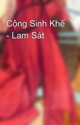 Cộng Sinh Khế - Lam Sát