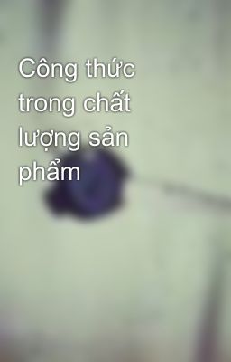 Công thức trong chất lượng sản phẩm