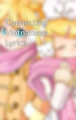 Connecting Vietnamese Lyrics
