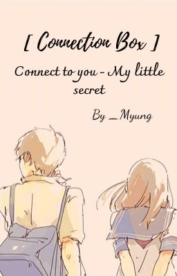 [Connection Box] Connect to you - My little secret