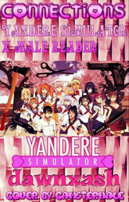 CONNECTIONS: Male Reader × Yandere Simulator