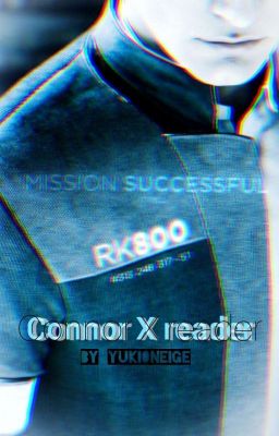 Connor X reader [Detroit Become Human]