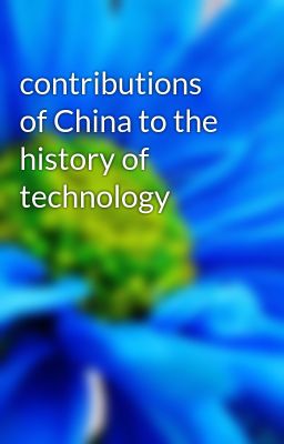 contributions of China to the history of technology