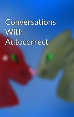 Conversations With Autocorrect