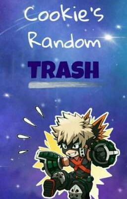 Cookie's Random Trash