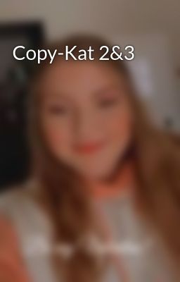 Copy-Kat 2&3