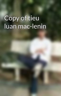 Copy of tieu luan mac-lenin