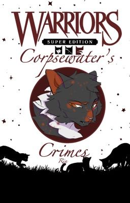 Corpsewater's Crimes || A Warrior Cats Story 