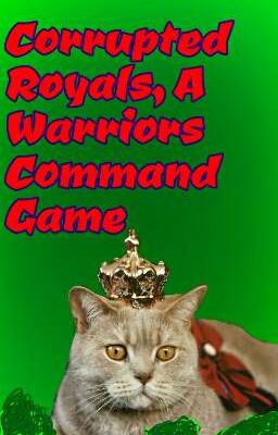 Corrupted Royals, A Warriors Command Game